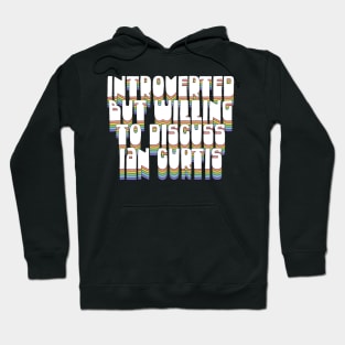 Introverted But Willing To Discuss Ian Curtis Hoodie